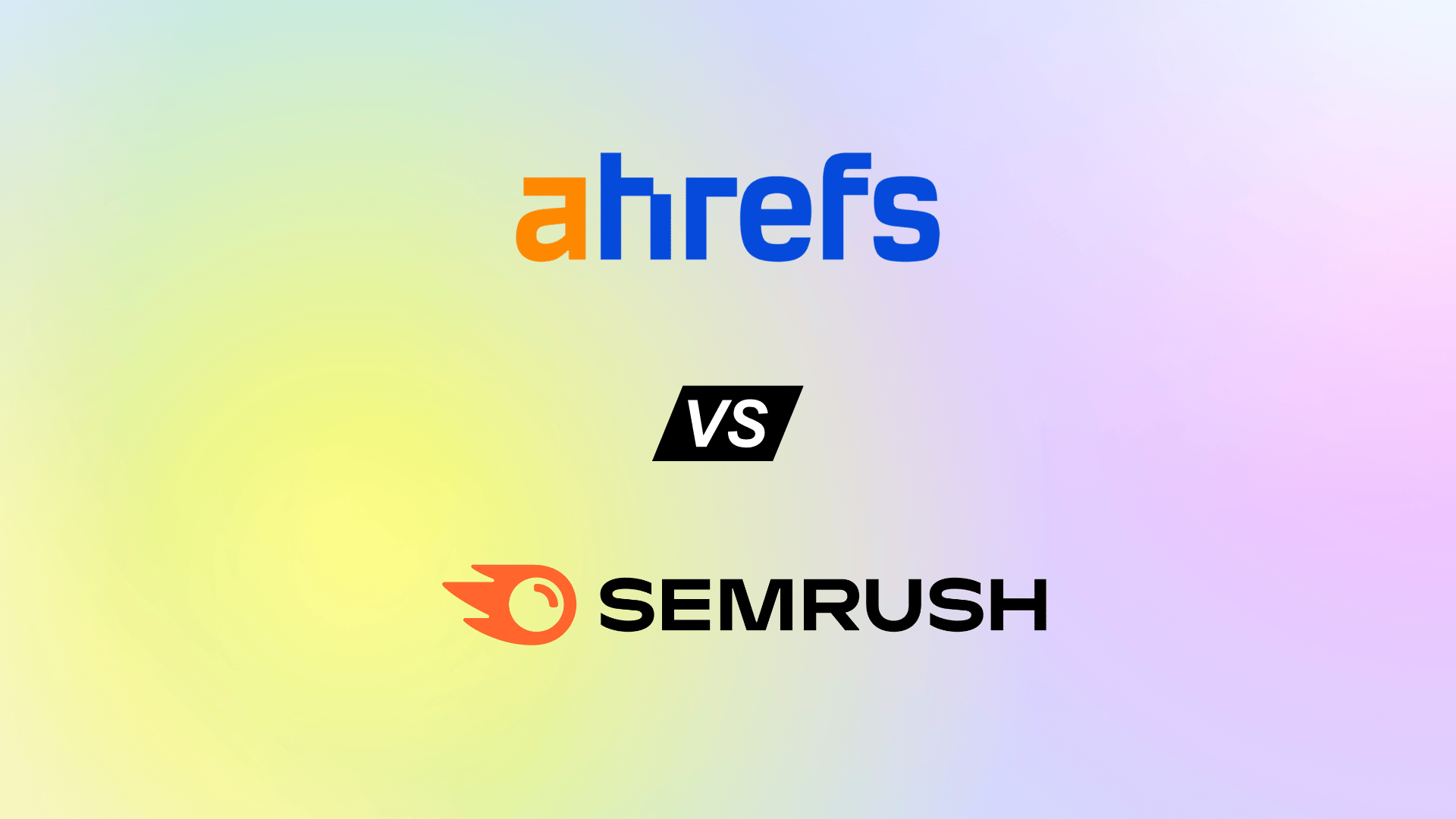 AHREFs vs SEMrush